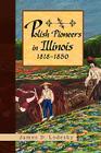 Polish Pioneers in Illinois 1818-1850 Cover Image