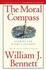 The Moral Compass: Stories for a Life's Journey By William J. Bennett Cover Image