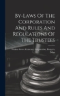 By-laws Of The Corporation And Rules And Regulations Of The Trustees By Da Walnut Grove Cemetary Corporation (Created by) Cover Image