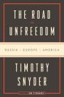 The Road to Unfreedom: Russia, Europe, America Cover Image