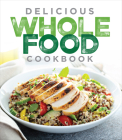 Delicious Whole Food Cookbook By Publications International Ltd Cover Image