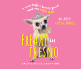 Freaky in Fresno: A Movie Buff. a Beauty Queen. and One Wild Ride. By Laurie Boyle Crompton Cover Image