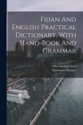 Fijian And English Practical Dictionary, With Hand-book And Grammar Cover Image