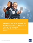 Tapping Technology to Maximize the Longevity Dividend in Asia By Asian Development Bank Cover Image