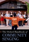 The Oxford Handbook of Community Singing (Oxford Handbooks) Cover Image