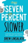 Seven Percent Slower - A Simple Trick For Moving Past Anxiety And Stress Cover Image