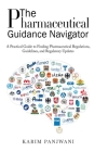 The Pharmaceutical Guidance Navigator By Karim Panjwani Cover Image