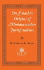 On Schacht's Origins of Muhammadan Jurisprudence By Muhammad M. al-Azami Cover Image