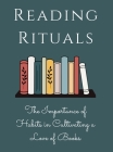 Reading Rituals: The Importance of Habits in Cultivating a Love of Books By Luke Phil Russell Cover Image