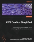 AWS DevOps Simplified: Build a solid foundation in AWS to deliver enterprise-grade software solutions at scale Cover Image