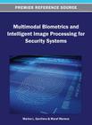 Multimodal Biometrics and Intelligent Image Processing for Security Systems (Premier Reference Source) Cover Image