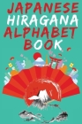Japanese Hiragana Alphabet Book.Learn Japanese Beginners Book.Educational Book, Contains Detailed Writing and Pronunciation Instructions for all Hirag By Cristie Publishing Cover Image