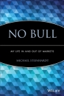 No Bull: My Life in and Out of Markets By Michael Steinhardt Cover Image