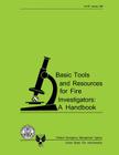 Basic Tools and Resources for Fire Investigators: A Handbook Cover Image