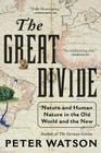 The Great Divide: Nature and Human Nature in the Old World and the New By Peter Watson Cover Image