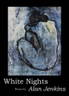 White Nights: Poems By Alan Jenkins Cover Image