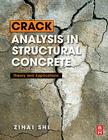 Crack Analysis in Structural Concrete: Theory and Applications By Zihai Shi Cover Image