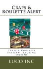 Craps & Roulette Alert: Craps & Roulette Pattern Tracking Systems By Lucp Inc Cover Image