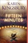 Fifteen Minutes: A Novel By Karen Kingsbury Cover Image