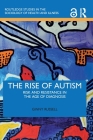 The Rise of Autism: Risk and Resistance in the Age of Diagnosis (Routledge Studies in the Sociology of Health and Illness) By Ginny Russell Cover Image