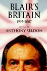 Blair's Britain, 1997-2007 By Anthony Seldon (Editor) Cover Image