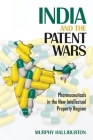 India and the Patent Wars: Pharmaceuticals in the New Intellectual Property Regime (Culture and Politics of Health Care Work) Cover Image