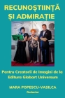 Recunoștiință și admirație: Pentru promotorii de imagini de la editura Globart Universum By Mara Popescu-Vasilca (Editor) Cover Image