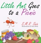 Little Ant Goes to a Picnic By S. M. R. Saia, Tina Perko (Illustrator) Cover Image