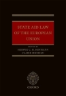 State Aid Law of the European Union By Herwig C. H. Hofmann (Editor), Claire Micheau (Editor) Cover Image