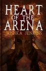 Heart of the Arena By Mishka Jenkins Cover Image