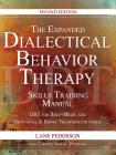 The Expanded Dialectical Behavior Therapy Skills Training Manual, 2nd Edition: Dbt for Self-Help and Individual & Group Treatment Settings By Lane Pederson Cover Image