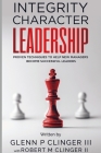 Integrity, Character, Leadership: Proven Techniques that help new managers become successful leaders. By III Clinger, Glenn P., Glenn Clinger Cover Image