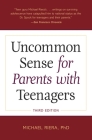 Uncommon Sense for Parents with Teenagers, Third Edition By Michael Riera Cover Image