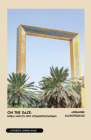 On the Gaze: Dubai and Its New Cosmopolitanisms (Speaker's Corner) By Adrianne Kalfopoulou Cover Image