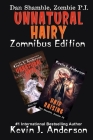 UNNATURAL HAIRY Zomnibus Edition: Contains two complete novels: UNNATURAL ACTS and HAIR RAISING (Dan Shamble) By Kevin J. Anderson Cover Image