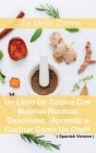 La Mejor Cocina Mediterránea: Un Libro De Cocina Con Muchas Recetas Deliciosas, ¡Aprende a Cocinar Como Un Chef! ( Spanish Version ) Cover Image