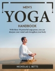 Men's Yoga Handbook: With these 30 powerful yoga poses, you can sharpen your mind and strengthen your body By Nicholas L Betts Cover Image