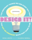 Design It!: The Ordinary Things We Use Every Day and the Not-So-Ordinary Ways They Came to Be Cover Image