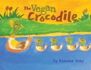 The Vegan Crocodile: Best Children's Book of the Year By Rimona Seay, Brett Lark (Editor), Russell Baker (Cover Design by) Cover Image