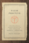 False Positive: A Year of Error, Omission, and Political Correctness in the New England Journal of Medicine By Theodore Dalrymple Cover Image