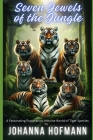Seven Jewels of the Jungle: A Fascinating Exploration into the World of Tiger Species Cover Image