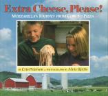 Extra Cheese Please!: Mozzarella's Journey from Cow to Pizza Cover Image
