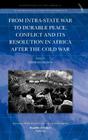 From Intra-State War to Durable Peace. Conflict and Its Resolution in Africa After the Cold War By Thomas Ohlson (Editor) Cover Image