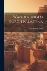 Wanderungen Durch Palästina By Hans Konrad Furrer Cover Image