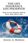 The Life Insurance Life Preserver: And Little Known Facts That Can Save You Cover Image