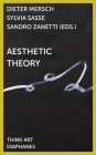 Aesthetic Theory (Think Art) By Dieter Mersch (Editor), Sandro Zanetti (Editor), Sylvia Sasse (Editor) Cover Image