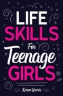 Life Skills for Teenage Girls By Karen Harris Cover Image