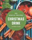 365 Special Christmas Drink Recipes: Greatest Christmas Drink Cookbook of All Time Cover Image