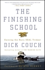 The Finishing School: Earning the Navy SEAL Trident By Dick Couch Cover Image