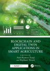 Blockchain and Digital Twin Applications in Smart Agriculture By Shrikant Tiwari (Editor), Amit Kumar Tyagi (Editor) Cover Image